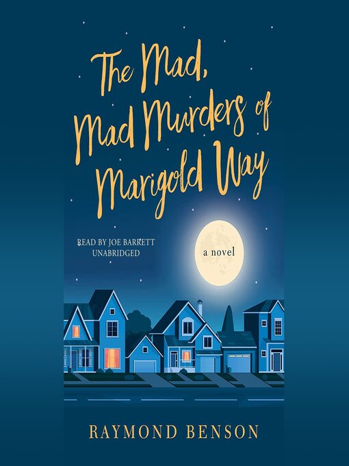 Title details for The Mad, Mad Murders of Marigold Way by Raymond Benson - Available